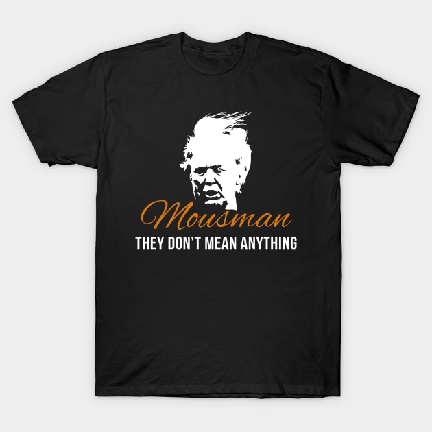 MOUSMAN - Memorandums Of Understanding T-Shirt T-Shirt by sheepmerch